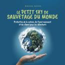 [French] - Le petit 1x1 de sauvetage du monde: Protection de la nature, de l'environnement et du cli Audiobook