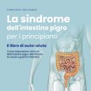 [Italian] - La sindrome dell'intestino pigro per i principianti - Il libro di auto-aiuto - Come interpretare i sintomi dell'intestino pigro, identificare le cause e guarire l'intestino Audiobook
