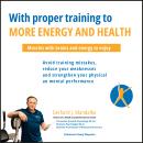 With proper training to more energy and health: Muscles with brains and energy to enjoy! Avoid training mistakes, reduce your weaknesses and strengthen your physical and mental performance. Audiobook