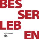 [German] - Besser Leben - Der Schlüssel zu mehr Glück und Erfolg: Innere Blockaden lösen, Selbstbewu Audiobook