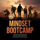 [Swedish] - Mindset Bootcamp: I 7 steg till oövervinnelig mental styrka, exceptionell resiliens, jär Audiobook
