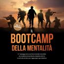 [Italian] - Il Bootcamp della Mentalità: In 7 passaggi verso una forza mentale invincibile, una resi Audiobook