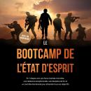[French] - Le Bootcamp de l'État d'Esprit : En 7 étapes vers une force mentale invincible, une résil Audiobook