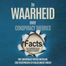 [Dutch; Flemish] - De Waarheid over Conspiracy Theories: Hoe Conspiracy Myths Ontstaan, Zich Verspreiden en Volgelingen Vinden – Inclusief Het Ontmaskeren van Veel Myths zoals de Maanlanding, Rothschild of Chemtrails Audiobook