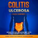 [Polish] - Colitis Ulcerosa – Książka Samopomocy: Od Diagnozy do Terapii oraz Radzenia Sobie z Colitis Ulcerosa w Codziennym Życiu aż do Leczenia – Zawiera 7-Dniowy Plan Żywieniowy i Najlepsze Ćwiczenia. Audiobook