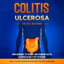 Colitis Ulcerosa – The Self-Help Book: From Diagnosis to Therapy and Managing Colitis Ulcerosa in Daily Life to Healing – Including a 7-Day Nutrition Plan and the Best Exercises. Audiobook