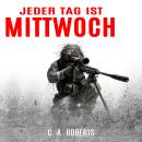 [German] - Jeder Tag ist Mittwoch: Ein kompakter Militär-Thriller (Die Kris Jäger Veteranen-Romane) Audiobook