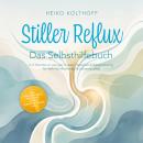 [German] - Stiller Reflux – Das Selbsthilfebuch: In 4 Wochen zu weniger Husten, Heiserkeit & Räusperzwang für mehr Wohlbefinden & Lebensqualität – inkl. Symptom‑Check, Selbsttest, Atem‑ & Schlafstrategien uvm. Audiobook