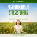 [Dutch; Flemish] - Posttraumatische stressstoornis: Het zelfhulpboek – De oorzaken van PTSS stap voor stap begrijpen en succesvol behandelen – Inclusief een 10-weken-transformatieplan voor traumaverwerking Audiobook