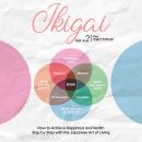 Ikigai: How to Achieve Happiness and Health Step by Step with the Japanese Art of Living – Including a 21-Day Ikigai Challenge Audiobook