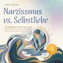 [German] - Narzissmus vs. Selbstliebe: 100 Selbstliebe Tools für den Alltag | Einfach Selbstfürsorge, Selbstakzeptanz und positives Denken trainieren - inkl. 30 Tage Challenge Audiobook