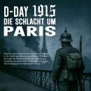 [German] - D-Day 1915: Band 2: Die Schlacht um Paris Audiobook