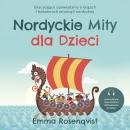 [Polish] - Nordyckie Mity dla Dzieci: Ekscytujące opowiadania o bogach i bohaterach mitologii nordyckiej – opowiedziane nowocześnie i dostosowane do dzieci Audiobook