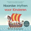 [Dutch; Flemish] - Noordse mythen voor kinderen: Spannende korte verhalen over goden en helden uit de Noordse mythologie – kindvriendelijk en modern verteld Audiobook