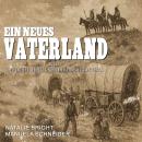 [German] - Ein neues Vaterland Buch 1: Deutsche Freiheit unter dem Himmel von Texas Audiobook