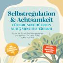 [German] - Selbstregulation & Achtsamkeit für Grundschüler in nur 5 Minuten täglich: Schritt für Schritt Gefühle verstehen und lenken - für mehr Ruhe, Fokus und Mut – inkl. 7-Tage-Plan, Mitmach-Seiten uvm. Audiobook