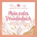 [German] - Mein erstes Periodenbuch: Selbstbewusst durch die Pubertät – Körperzeichen deuten, passende Produkte finden, peinliche Momente verhindern – inkl. Tagebuch, Übungsseiten, Sticker, gratis Periodenplaner Audiobook