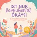 [German] - Ist nur Vorpubertät, okay?!: Was Eltern von Mädchen jetzt wirklich wissen müssen – einfach, praxiserprobt und sofort umsetzbar, auch mit wenig Zeit inkl. Wochenplan, Warnsignale & Pubertäts-ABC Audiobook