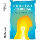 [German] - Der Schlüssel zur Heilung (Ungekürzt) Audiobook