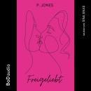 [German] - Freigeliebt (Ungekürzt) Audiobook