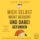 [German] - Mich selbst nicht gesucht und dabei gefunden - Vorwort von Melanie Pignitter: Eine Geschichte über 13 Umwege zum Glück Audiobook