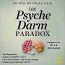 [German] - Das Psyche-Darm-Paradox: Was Depression, Ängste und ADHS mit dem Darm  zu tun haben – und wie die richtige Ernährung uns wirksam schützt Audiobook