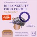 [German] - Die Longevity-Food-Formel für das Gehirn: Ernährungsstrategien, die uns langfristig vor Alzheimer, Demenz und Co. schützen Audiobook