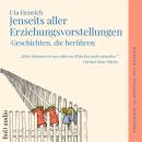 [German] - Jenseits aller Erziehungsvorstellungen - Geschichten, die berühren (Ungekürzt) Audiobook