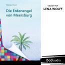 [German] - Die Erdenengel von Meersburg (Ungekürzt) Audiobook
