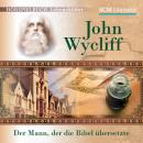 John Wycliff: Der Mann, der die Bibel übersetzte Audiobook