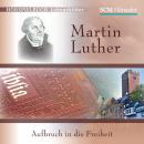 Martin Luther: Aufbruch in die Freiheit Audiobook