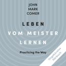 [German] - Leben vom Meister lernen: Practicing the Way Audiobook