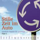 [German] - Stille Zeit im Auto - Folge 6: Geistliche Impulse für unterwegs Audiobook