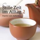 [German] - Stille Zeit im Alltag - Folge 2: Impulse zum Auftanken Audiobook