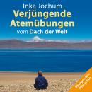 Verjüngende Atemübungen vom Dach der Welt Audiobook