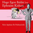 [German] - Hugo Egon Balder liest Ephraim Kishon Vol. 1: Kein Applaus für Podmanitzki Audiobook