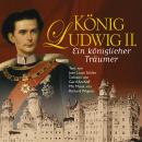 [German] - König Ludwig II.: Ein königlicher Träumer Audiobook