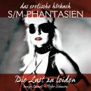 S/M-Phantasien: Die Lust zu leiden: Innige Demut - Tiefer Schmerz Audiobook