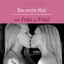 Das erste Mal: von Frau zu Frau!: 5 erotische Kurzgeschichten voller Weiblichkeit Audiobook