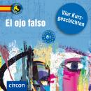 El ojo falso: Spanisch B1 Audiobook