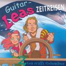 [German] - Guitar-Leas Zeitreisen - Teil 2: Lea trifft Columbus Audiobook