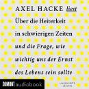 [German] - Über die Heiterkeit in schwierigen Zeiten und die Frage, wie wichtig uns der Ernst des Le Audiobook