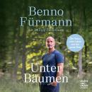 Unter Bäumen: Die Natur, mein Leben und der ganze Rest Audiobook