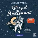 [German] - Reiseziel Weltraum: Der ultimative Guide zu den Sternen Audiobook