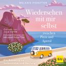 [German] - Wiedersehen mit mir selbst zwischen Pizza und Aperol: Ein Roadtrip zu Selbstliebe und Heilung Audiobook