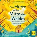 [German] - Die Hütte in der Mitte des Waldes: Vier Einsichten und was wirklich zählt im Leben Audiobook