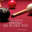 [German] - Perfekt bis in den Tod: Kriminalroman Audiobook