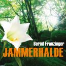 Jammerhalde (Ungekürzt) Audiobook