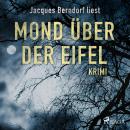Mond über der Eifel - Kriminalroman aus der Eifel (Ungekürzt) Audiobook