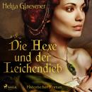[German] - Die Hexe und der Leichendieb: Historischer Roman Audiobook